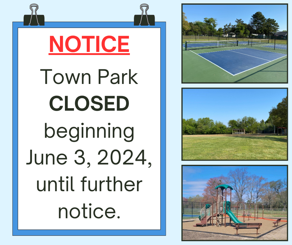 Notice Town Park CLOSED beginning June 3, 2024, until further notice.