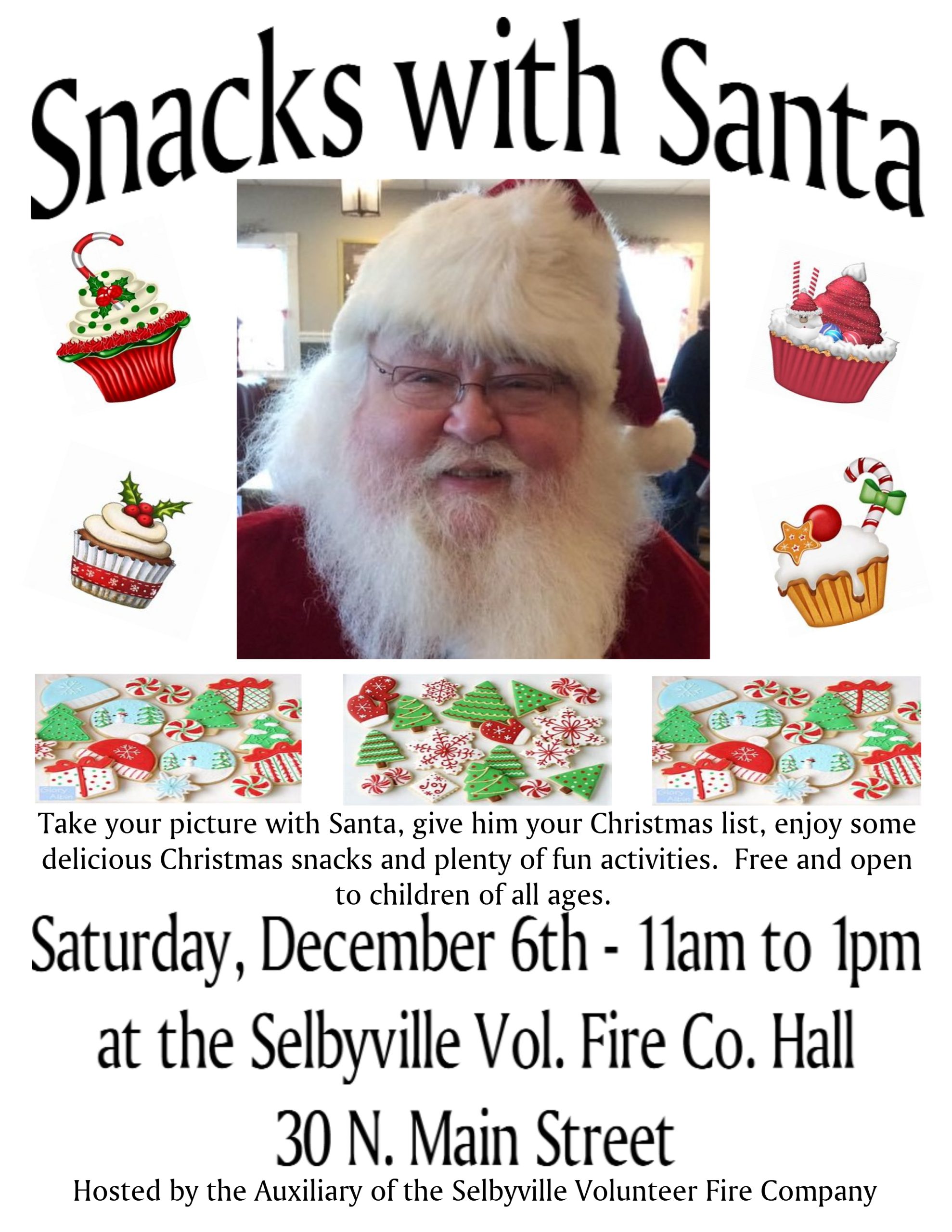 Flyer for a ‘Snacks with Santa’ event. The top features the text ‘Snacks with Santa’ above a photo of a man dressed as Santa Claus smiling. Festive cupcake illustrations decorate the corners. Below the photo are images of decorated Christmas cookies. The flyer text reads: ‘Take your picture with Santa, give him your Christmas list, enjoy some delicious Christmas snacks and plenty of fun activities. Free and open to children of all ages. Saturday, December 6th – 11am to 1pm at the Selbyville Vol. Fire Co. Hall, 30 N. Main Street. Hosted by the Auxiliary of the Selbyville Volunteer Fire Company.