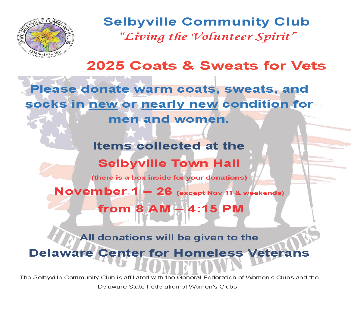Flyer for the Selbyville Community Club’s 2025 Coats & Sweats for Vets drive. Requests donations of new or nearly new coats, sweats, and socks for men and women veterans. Items collected at Selbyville Town Hall from November 1–26, 2025, between 8 AM and 4:15 PM, except November 11 and weekends. Donations benefit the Delaware Center for Homeless Veterans. Organized by the Selbyville Community Club, affiliated with the General Federation of Women’s Clubs and the Delaware State Federation of Women’s Clubs.