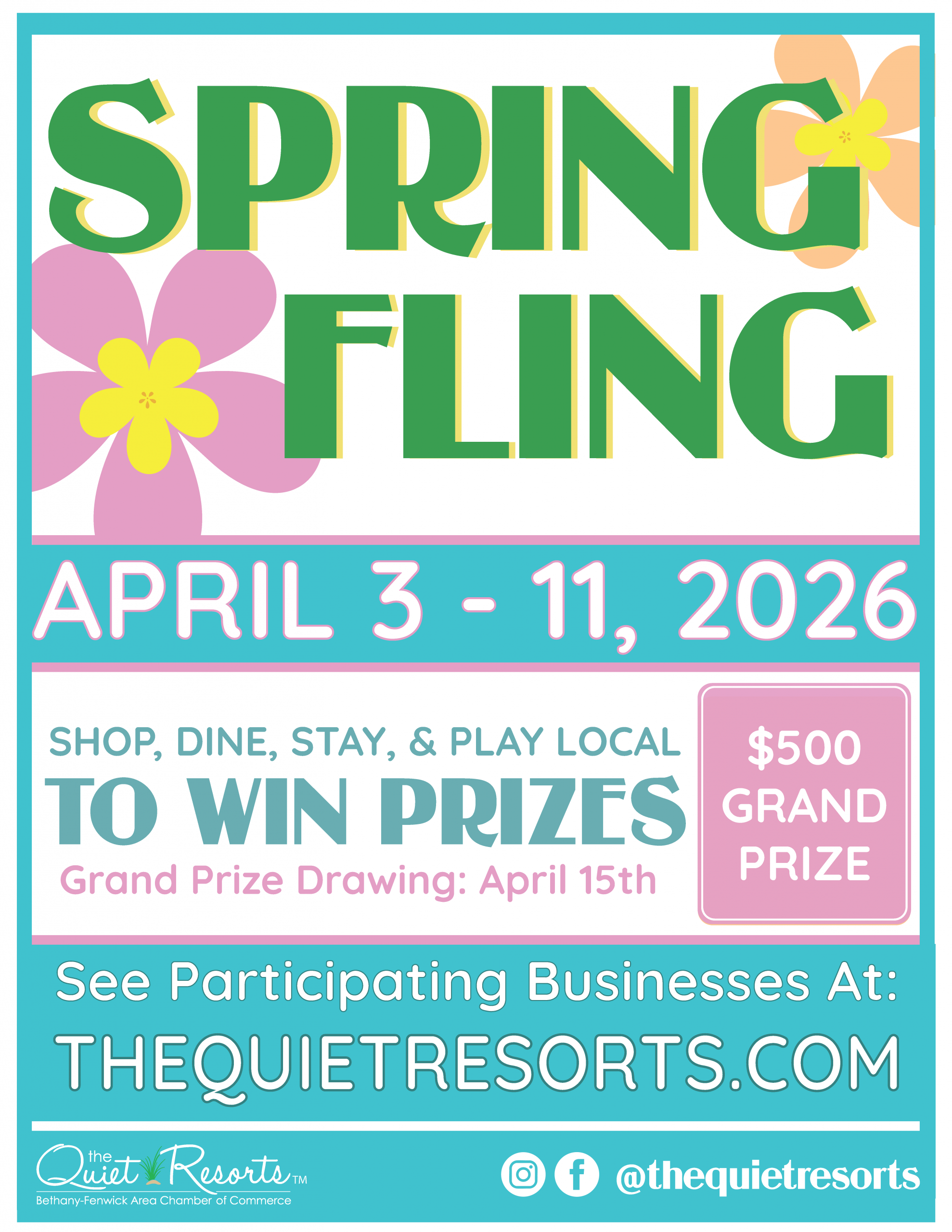 Spring Fling promotional graphic with bright pastel flowers and bold green text. Event runs April 3–11, 2026. Text reads: “Shop, dine, stay, and play local to win prizes.” Includes a $500 grand prize, with the grand prize drawing on April 15. Directs viewers to thequietresorts.com for participating businesses. Hosted by The Quiet Resorts (Bethany-Fenwick Area Chamber of Commerce), with social media handle @thequietresorts.