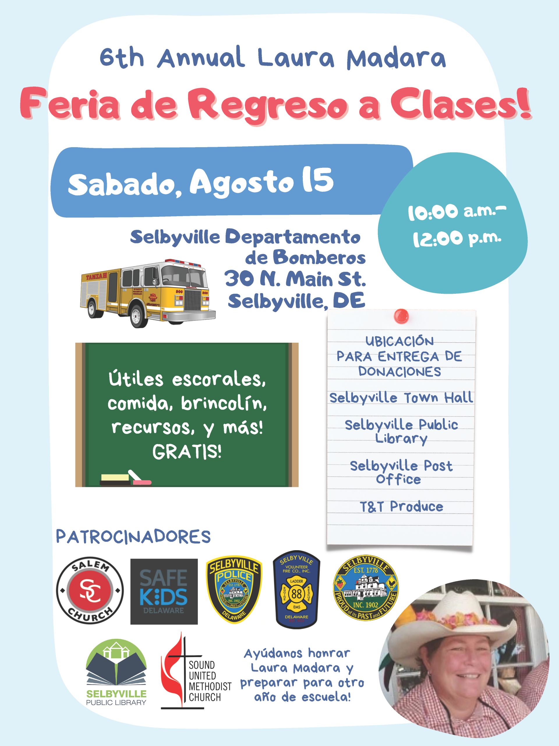 Volante en español para la 6 Feria Anual de Regreso a Clases Laura Madara. El evento se llevará a cabo el sábado 15 de agosto, de 10:00 a.m. a 12:00 p.m., en el Departamento de Bomberos de Selbyville, 30 N. Main St., Selbyville, DE. Habrá útiles escolares gratuitos, comida, brincolín, recursos de seguridad y más. Las donaciones de útiles escolares pueden entregarse en Selbyville Town Hall, Selbyville Public Library, Selbyville Post Office y T&T Produce. El volante incluye los logotipos de las organizaciones patrocinadoras, una ilustración de un camión de bomberos y una fotografía de Laura Madara con el mensaje: "Ayúdanos a honrar a Laura Madara y preparar para otro año de escuela.