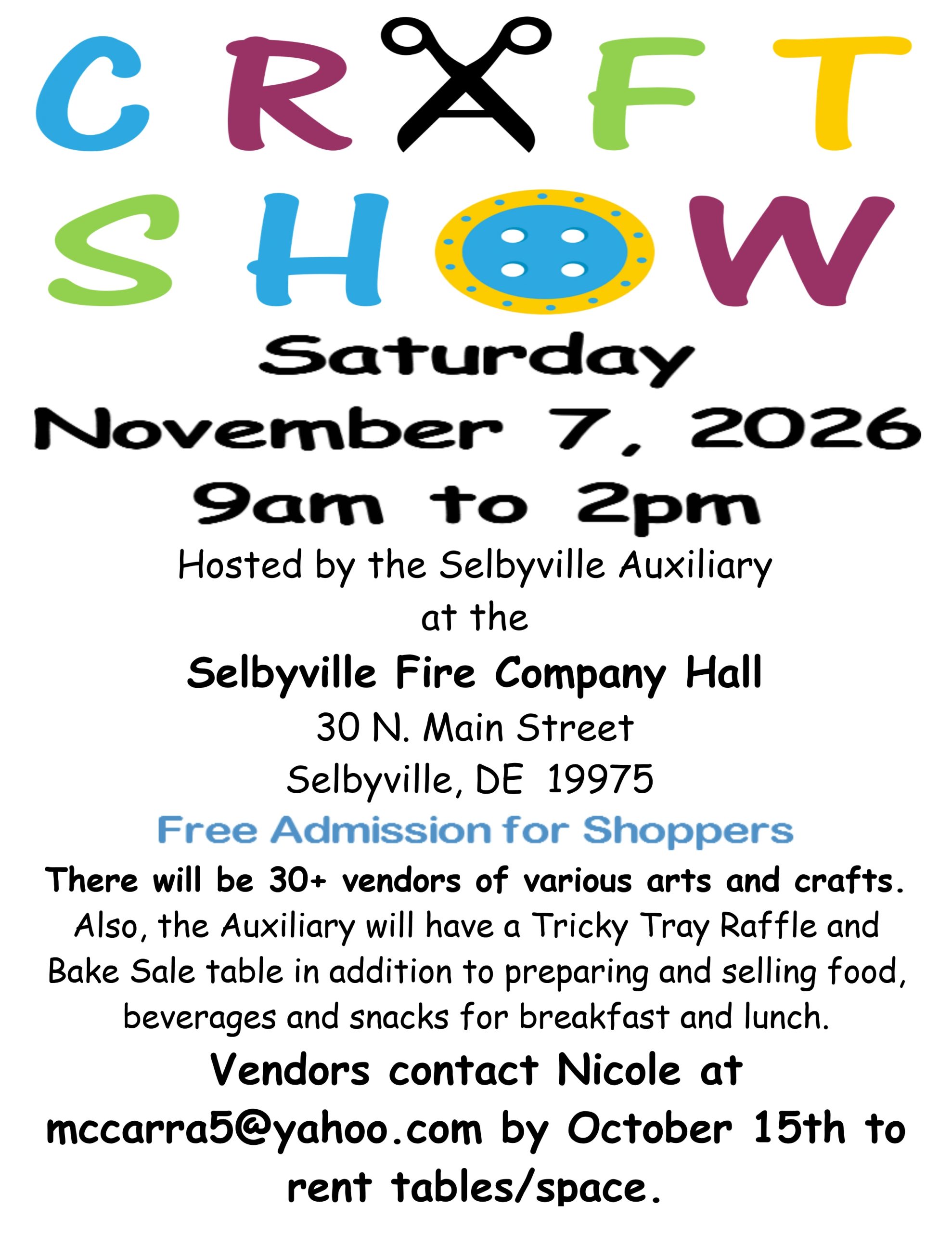 lyer for the Selbyville Auxiliary Craft Show on Saturday, November 7, 2026, from 9 AM to 2 PM at Selbyville Fire Company Hall, 30 N. Main Street, Selbyville, DE 19975. The event features 30+ arts and crafts vendors, a Tricky Tray Raffle, bake sale, and food, beverages, and snacks for breakfast and lunch. Free admission for shoppers. Vendors can contact Nicole at mccarra5@yahoo.com by October 15 to rent tables or space.